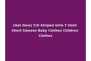 [Hot Item] Y/D Striped Girls T Shirt Short Sleeves Baby Clothes Children Clothes