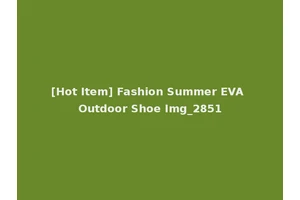 [Hot Item] Fashion Summer EVA Outdoor Shoe Img_2851