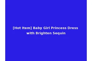 [Hot Item] Baby Girl Princess Dress with Brighten Sequin