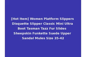 [Hot Item] Women Platform Slippers Disquette Slipper Classic Mini Ultra Boot Tasman Tazz Fur Slides Sheepskin Funkette Suede Upper Sandal Mules Size 35-42