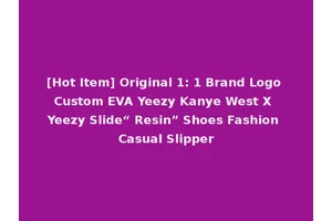 [Hot Item] Original 1: 1 Brand Logo Custom EVA Yeezy Kanye West X Yeezy Slide“ Resin” Shoes Fashion Casual Slipper