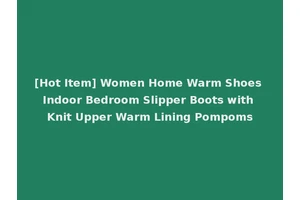 [Hot Item] Women Home Warm Shoes Indoor Bedroom Slipper Boots with Knit Upper Warm Lining Pompoms