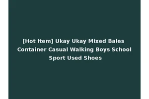 [Hot Item] Ukay Ukay Mixed Bales Container Casual Walking Boys School Sport Used Shoes