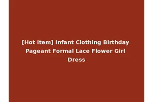 [Hot Item] Infant Clothing Birthday Pageant Formal Lace Flower Girl Dress