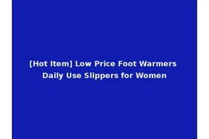 [Hot Item] Low Price Foot Warmers Daily Use Slippers for Women