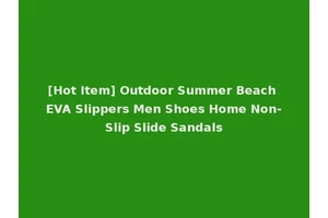 [Hot Item] Outdoor Summer Beach EVA Slippers Men Shoes Home Non-Slip Slide Sandals