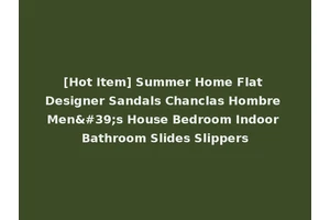 [Hot Item] Summer Home Flat Designer Sandals Chanclas Hombre Men's House Bedroom Indoor Bathroom Slides Slippers