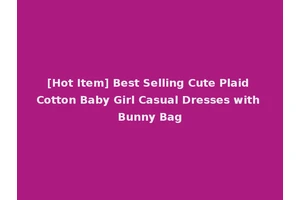 [Hot Item] Best Selling Cute Plaid Cotton Baby Girl Casual Dresses with Bunny Bag