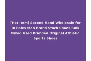 [Hot Item] Second Hand Wholesale for in Bales Men Brand Stock Shoes Bulk Mixed Used Branded Original Athletic Sports Shoes