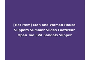 [Hot Item] Men and Women House Slippers Summer Slides Footwear Open Toe EVA Sandals Slipper