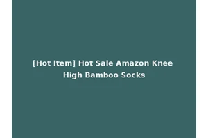 [Hot Item] Hot Sale Amazon Knee High Bamboo Socks