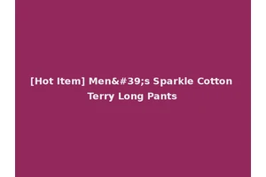 [Hot Item] Men's Sparkle Cotton Terry Long Pants