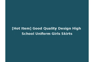 [Hot Item] Good Quality Design High School Uniform Girls Skirts