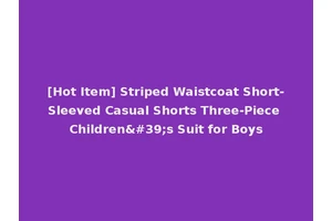 [Hot Item] Striped Waistcoat Short-Sleeved Casual Shorts Three-Piece Children's Suit for Boys