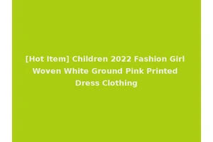 [Hot Item] Children 2022 Fashion Girl Woven White Ground Pink Printed Dress Clothing
