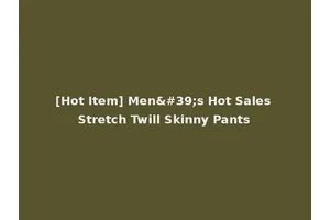 [Hot Item] Men's Hot Sales Stretch Twill Skinny Pants