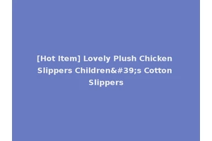 [Hot Item] Lovely Plush Chicken Slippers Children's Cotton Slippers