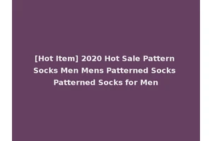[Hot Item] 2020 Hot Sale Pattern Socks Men Mens Patterned Socks Patterned Socks for Men