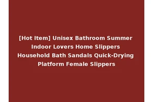 [Hot Item] Unisex Bathroom Summer Indoor Lovers Home Slippers Household Bath Sandals Quick-Drying Platform Female Slippers