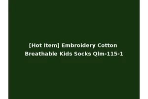 [Hot Item] Embroidery Cotton Breathable Kids Socks Qlm-115-1