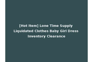 [Hot Item] Lone Time Supply Liquidated Clothes Baby Girl Dress Inventory Clearance