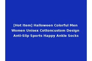 [Hot Item] Halloween Colorful Men Women Unisex Cottoncustom Design Anti-Slip Sports Happy Ankle Socks