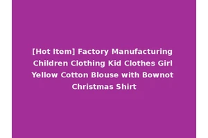 [Hot Item] Factory Manufacturing Children Clothing Kid Clothes Girl Yellow Cotton Blouse with Bownot Christmas Shirt