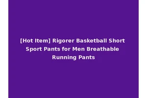 [Hot Item] Rigorer Basketball Short Sport Pants for Men Breathable Running Pants