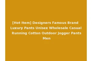 [Hot Item] Designers Famous Brand Luxury Pants Unisex Wholesale Casual Running Cotton Outdoor Jogger Pants Men