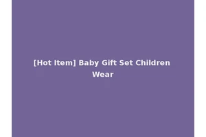 [Hot Item] Baby Gift Set Children Wear