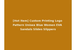 [Hot Item] Custom Printing Logo Pattern Unisex Blue Women EVA Sandals Slides Slippers