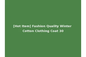 [Hot Item] Fashion Quality Winter Cotton Clothing Coat 30