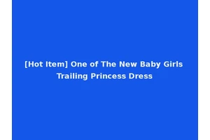 [Hot Item] One of The New Baby Girls Trailing Princess Dress