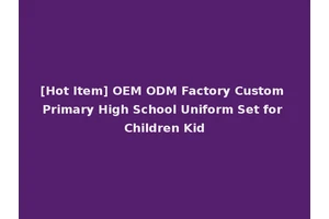 [Hot Item] OEM ODM Factory Custom Primary High School Uniform Set for Children Kid