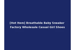 [Hot Item] Breathable Baby Sneaker Factory Wholesale Casual Girl Shoes