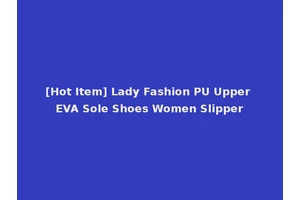 [Hot Item] Lady Fashion PU Upper EVA Sole Shoes Women Slipper