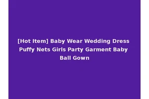 [Hot Item] Baby Wear Wedding Dress Puffy Nets Girls Party Garment Baby Ball Gown