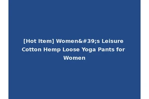 [Hot Item] Women's Leisure Cotton Hemp Loose Yoga Pants for Women
