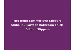 [Hot Item] Summer EVA Slippers Shiba Inu Cartoon Bathroom Thick Bottom Slippers