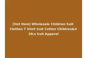 [Hot Item] Wholesale Children Suit Clothes T Shirt Suit Cotton Children's Suit Apparel
