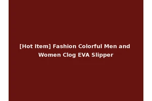 [Hot Item] Fashion Colorful Men and Women Clog EVA Slipper