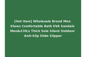 [Hot Item] Wholesale Brand Men Shoes Comfortable Bath EVA Sandals Men's Thick Sole Silent Outdoor Anti-Slip Slide Slipper