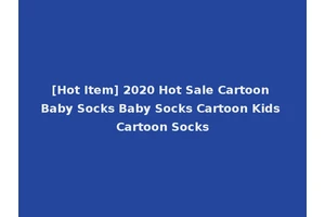 [Hot Item] 2020 Hot Sale Cartoon Baby Socks Baby Socks Cartoon Kids Cartoon Socks