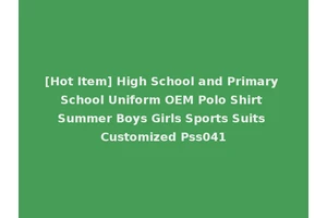 [Hot Item] High School and Primary School Uniform OEM Polo Shirt Summer Boys Girls Sports Suits Customized Pss041