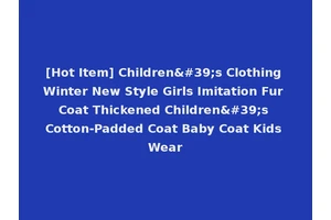 [Hot Item] Children's Clothing Winter New Style Girls Imitation Fur Coat Thickened Children's Cotton-Padded Coat Baby Coat Kids Wear