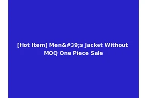 [Hot Item] Men's Jacket Without MOQ One Piece Sale