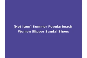 [Hot Item] Summer Popularbeach Women Slipper Sandal Shoes