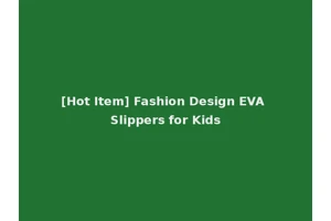[Hot Item] Fashion Design EVA Slippers for Kids