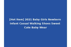 [Hot Item] 2021 Baby Girls Newborn Infant Casual Walking Shoes Sweet Cute Baby Wear