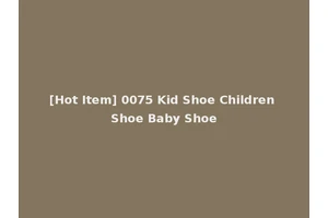 [Hot Item] 0075 Kid Shoe Children Shoe Baby Shoe